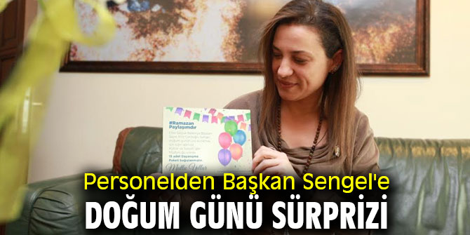 Belediye personelinden Başkan Sengel'e doğum günü sürprizi