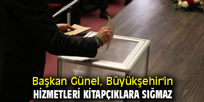 Başkan Günel, Büyükşehir'in hizmetleri kitapçıklara sığmaz