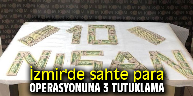 İzmir'de sahte para operasyonuna 3 tutuklama