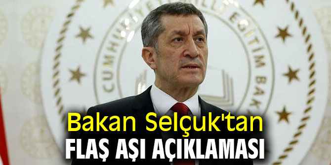 Bakan Selçuk'tan flaş aşı açıklaması