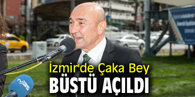 İzmir'de Çaka Bey Büstü açıldı