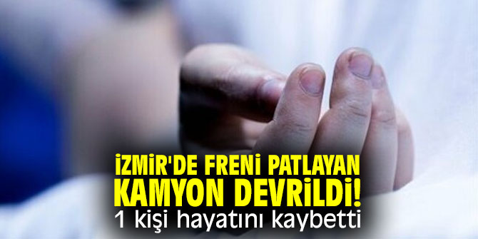 İzmir'de feci kaza! 1 kişi hayatını kaybetti
