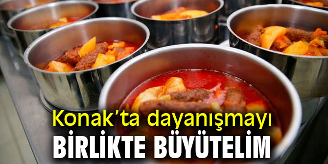 Konak’ta dayanışmayı birlikte büyütelim