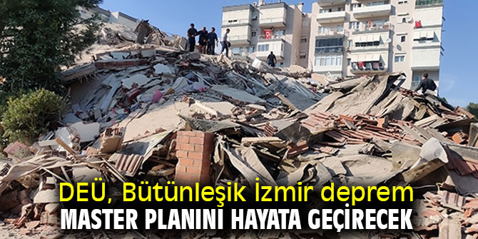 DEÜ, Bütünleşik İzmir deprem master planını hayata geçirecek