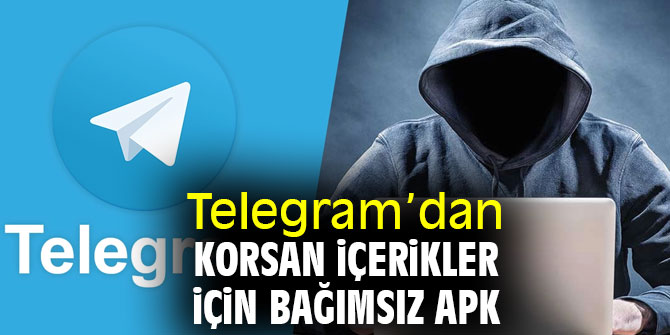 Telegram korsan içerikler için bağımsız APK sunuyor