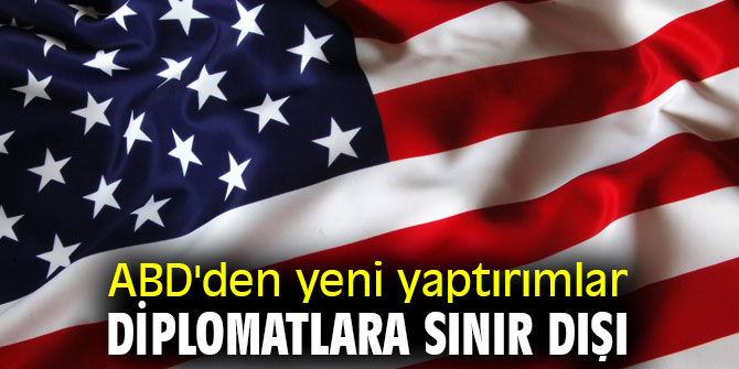 ABD'den yeni yaptırımlar: Diplomatlara sınır dışı