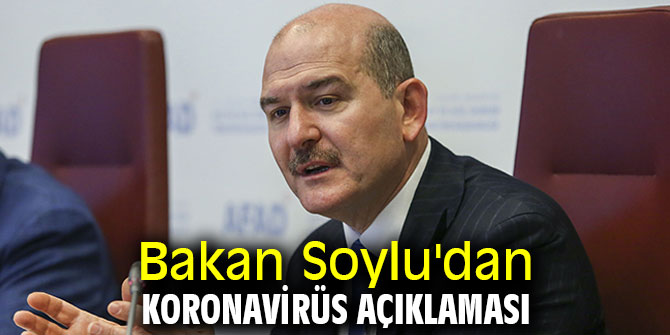  Bakan Soylu'dan koronavirüs açıklaması