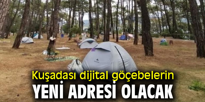 Kuşadası dijital göçebelerin yeni adresi olacak