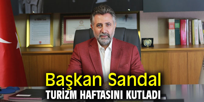 Başkan Sandal Turizm haftasını kutladı
