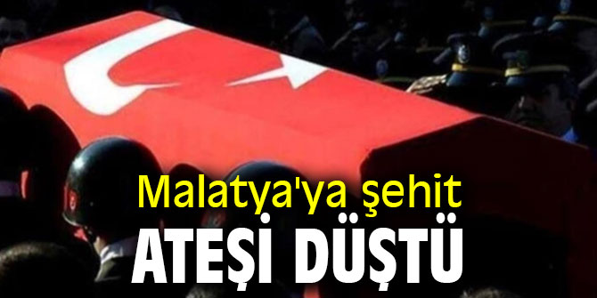 Malatya'ya şehit ateşi düştü