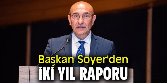 Başkan Soyer'den iki yıl raporu
