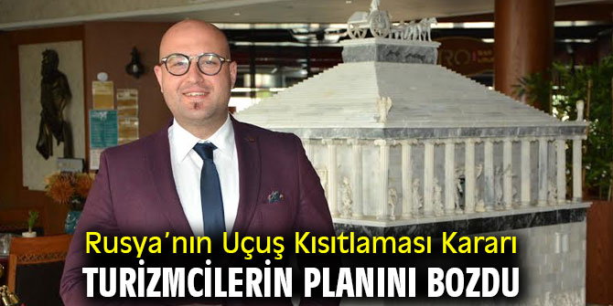 Rusya’nın Uçuş Kısıtlaması Kararı Turizmcileri Vurdu