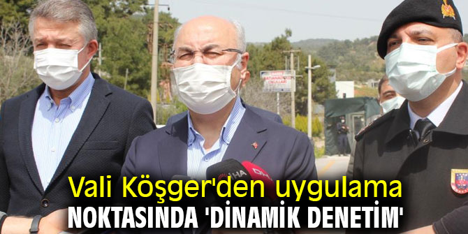 Vali Köşger, "İzmir'de vaka sayıları stabil"