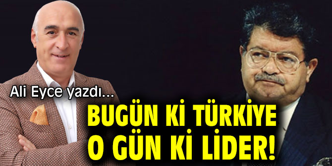 BUGÜN Kİ TÜRKİYE O GÜN Kİ LİDER!