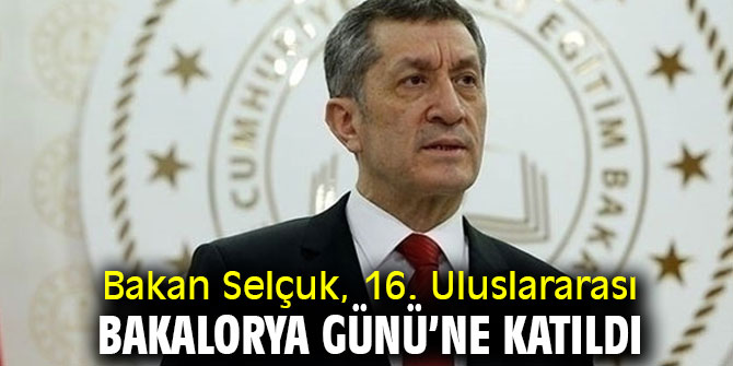 Bakan Selçuk, 16. Uluslararası Bakalorya Günü’ne katıldı