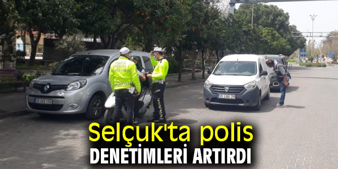 Selçuk'ta polis denetimleri artırdı