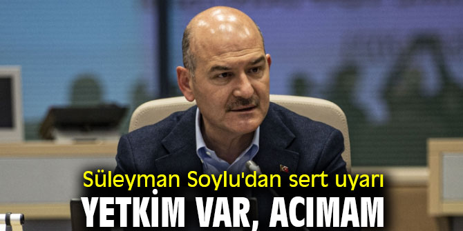 Süleyman Soylu'dan sert uyarı!