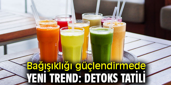 Bağışıklığı güçlendirmede yeni trend: Detoks tatili
