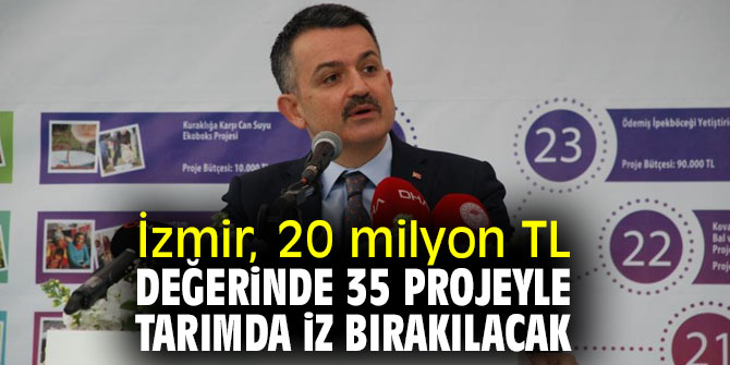 İzmir, 20 milyon TL değerinde 35 projeyle tarımda iz bırakılacak