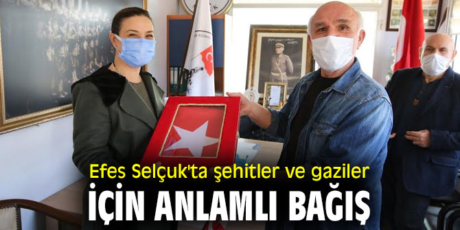 EFES SELÇUK’TA ŞEHİTLER VE GAZİLER İÇİN ANLAMLI BAĞIŞ 