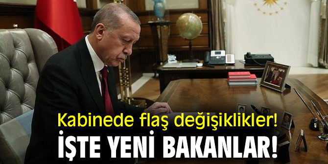 Kabinede flaş değişiklikler! İşte yeni bakanlar!