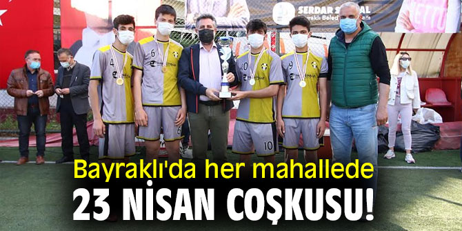 Bayraklı'da her mahallede 23 Nisan coşkusu!