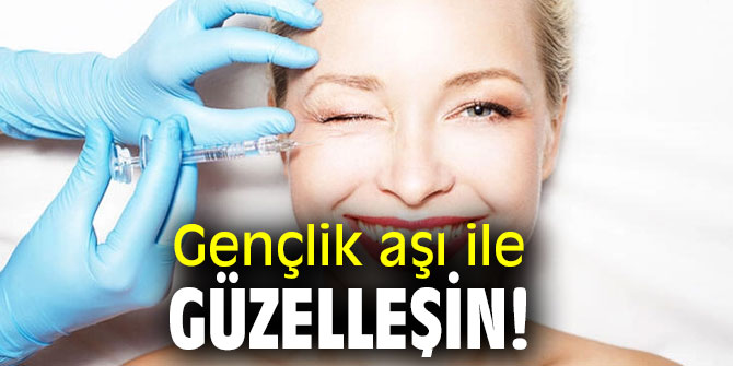 Gençlik aşı ile güzelleşin!