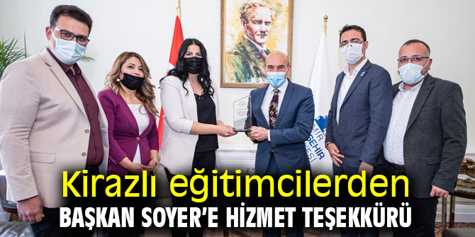 Kirazlı eğitimcilerden Başkan Soyer’e hizmet teşekkürü