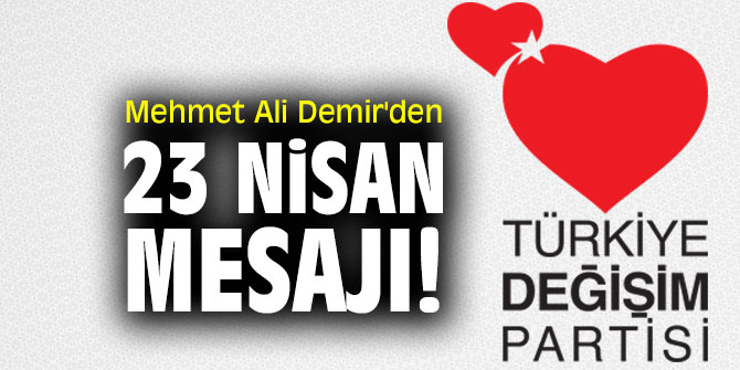 TDP’li Mehmet Ali Demir'den 23 Nisan mesajı!