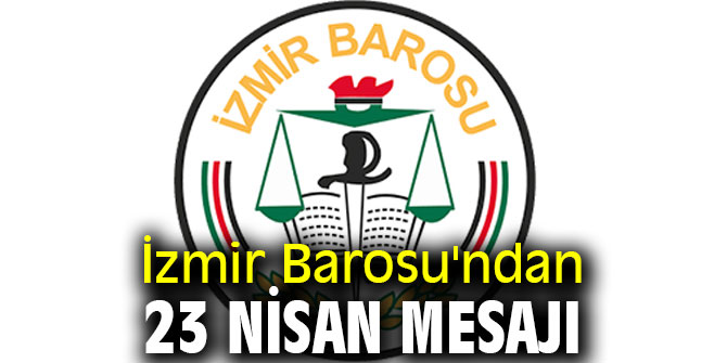 İzmir Barosu'ndan 23 Nisan mesajı