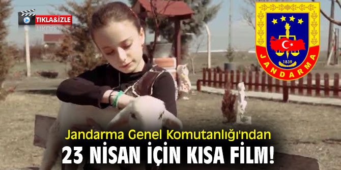 Jandarma Genel Komutanlığı'ndan 23 Nisan için kısa film!