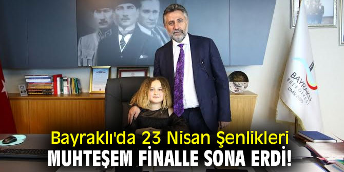 Bayraklı'da 23 Nisan Şenlikleri muhteşem finalle sona erdi!