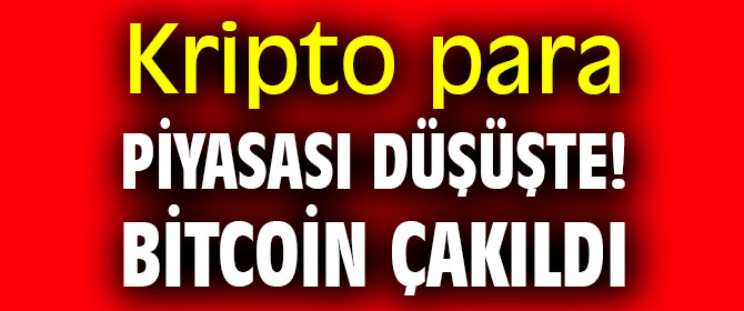 Bitcoin çakıldı! Kripto para piyasası düşüşte! 