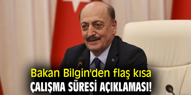 Bakan Bilgin'den flaş kısa çalışma süresi açıklaması!