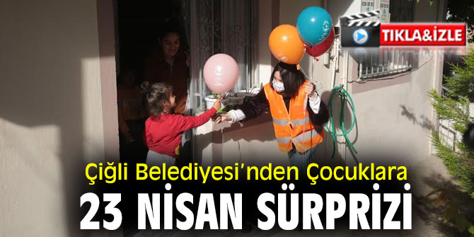 Çiğli Belediyesi’nden Çocuklara 23 Nisan Sürprizi