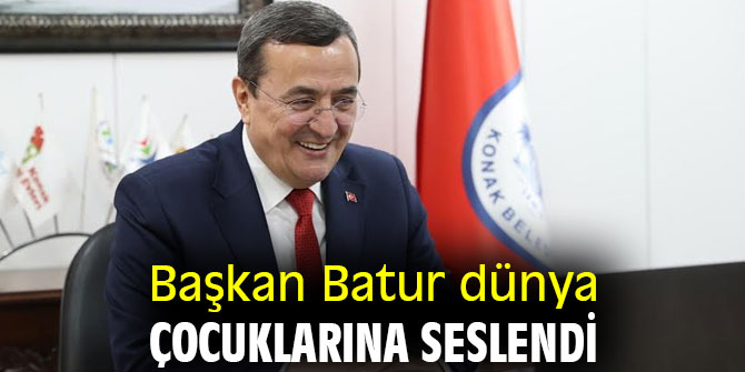 Başkan Batur dünya çocuklarına seslendi