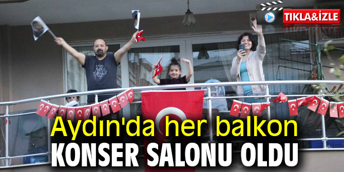 Aydın'da her balkon konser salonu oldu