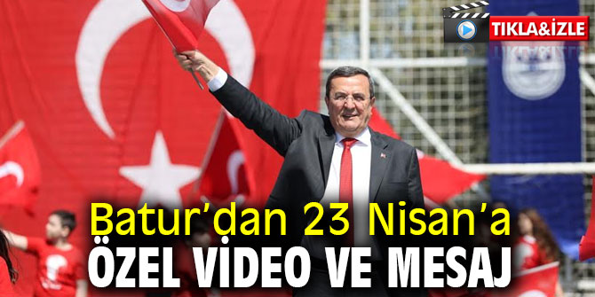 Batur’dan 23 Nisan’a özel video ve mesaj