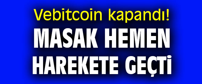 Vebitcoin kapandı! MASAK harekete geçti
