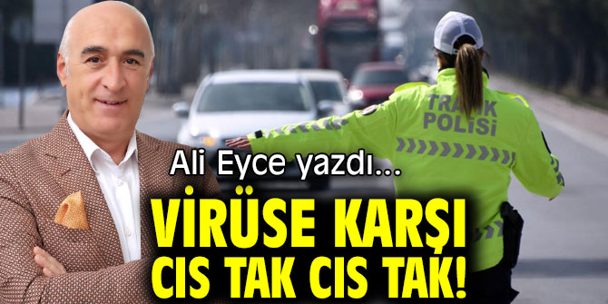VİRÜSE KARŞI CIS TAK CIS TAK!