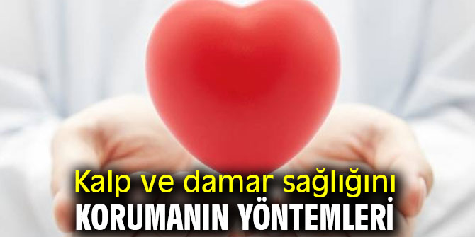 Kalp ve damar sağlığını korumanın yöntemleri