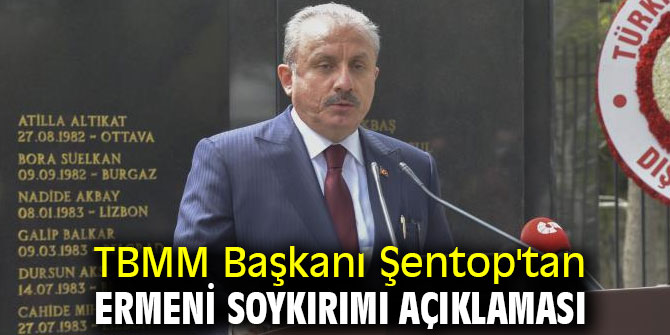 TBMM Başkanı Şentop'tan ermeni soykırımı açıklaması