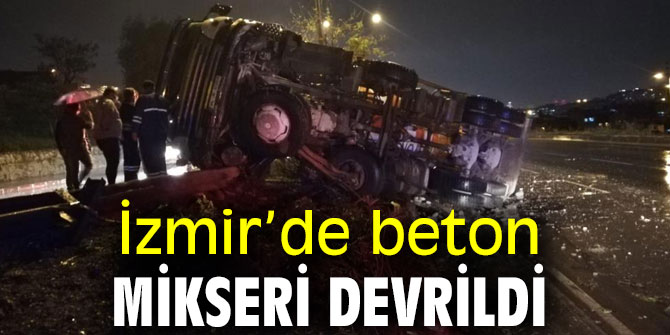 İzmir’de beton mikseri devrildi