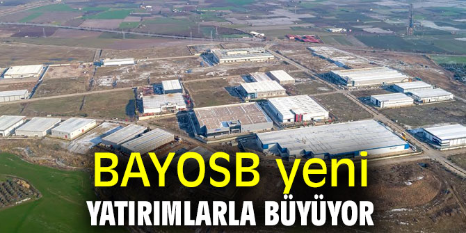 BAYOSB yeni yatırımlarla büyüyor