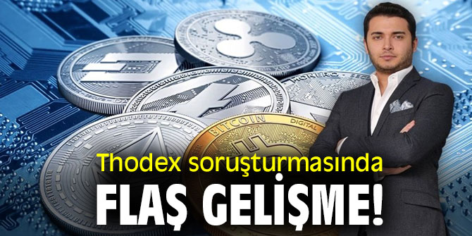 Thodex soruşturmasında flaş gelişme!