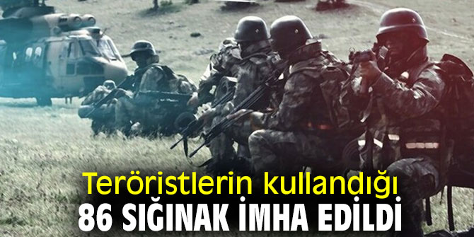Teröristlerin kullandığı 86 sığınak imha edildi