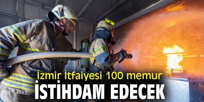 İzmir İtfaiyesi 100 memur istihdam edecek