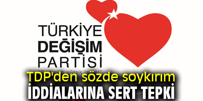 TDP'den sözde soykırım iddialarına sert tepki