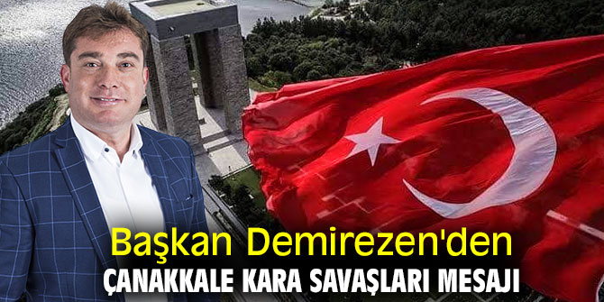 Başkan Demirezen'den Çanakkale Kara Savaşları mesajı