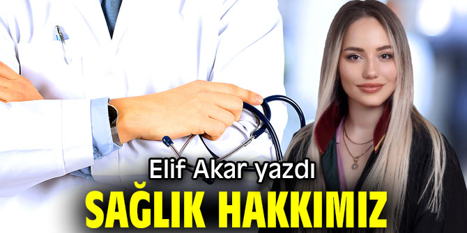 SAĞLIK HAKKIMIZ